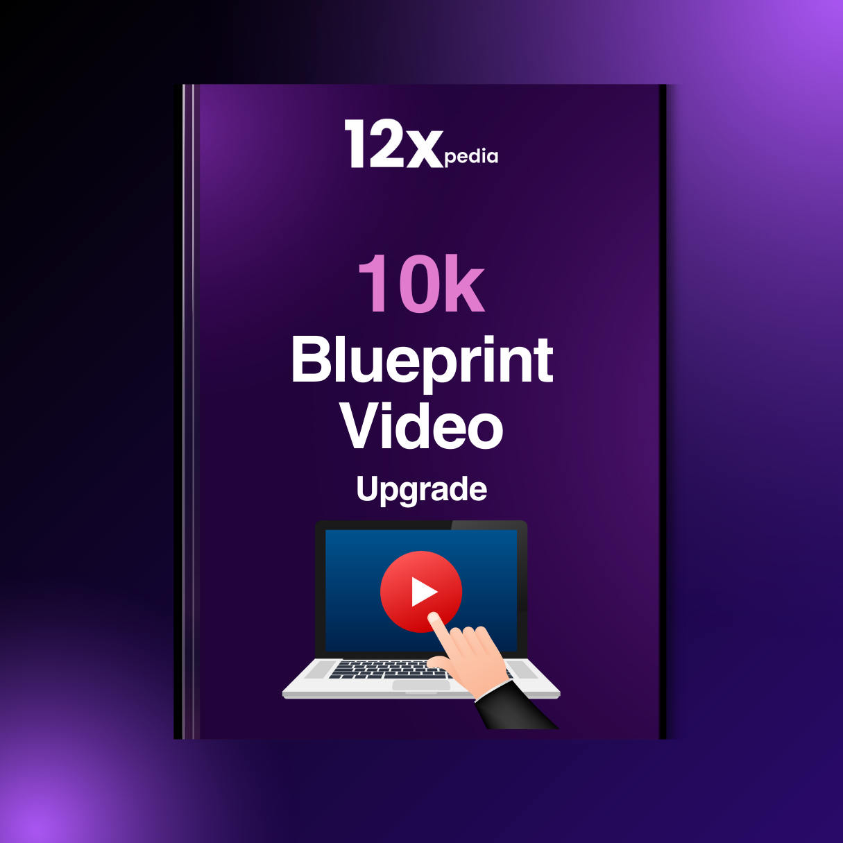 10K BLUEPRINT - VIDEO UPGRADE