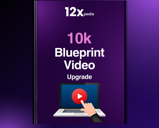 10K BLUEPRINT - VIDEO UPGRADE