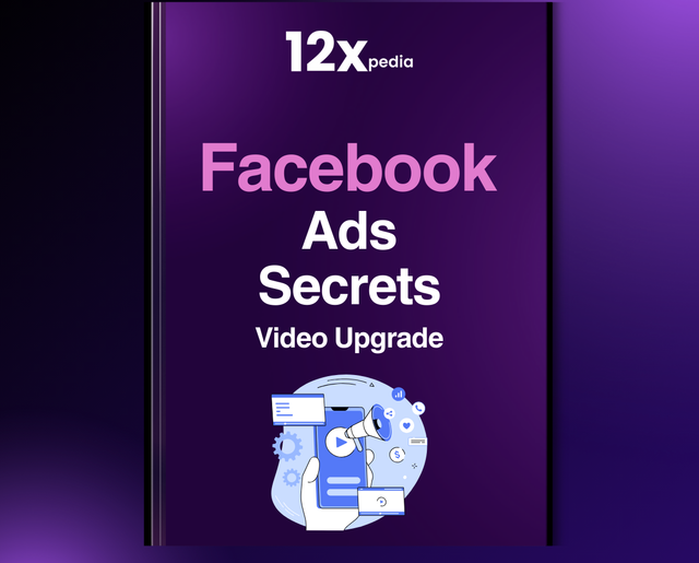 FACEBOOK ADS SECRETS - VIDEO UPGRADE