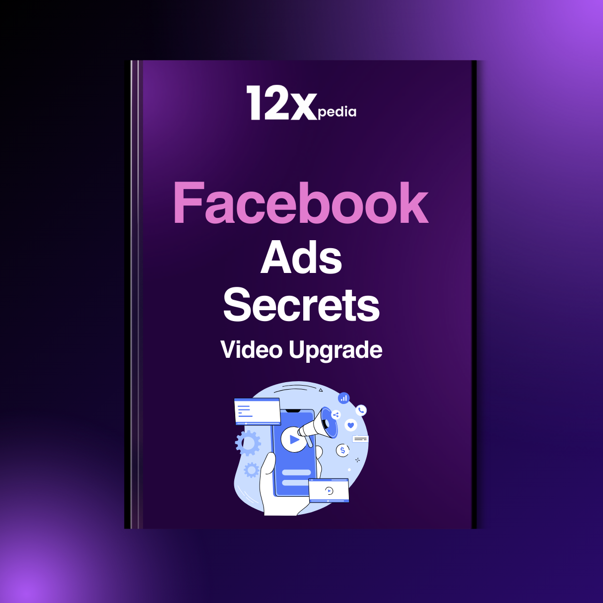 FACEBOOK ADS SECRETS - VIDEO UPGRADE