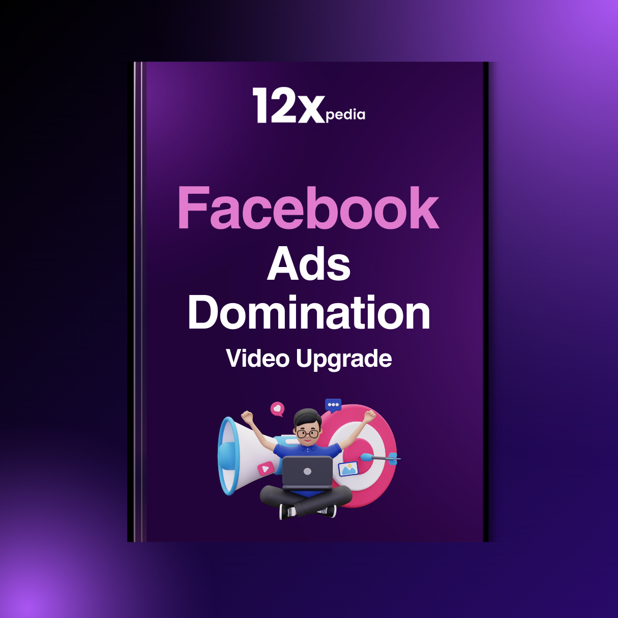 FACEBOOK ADS DOMINATION - VIDEO UPGRADE