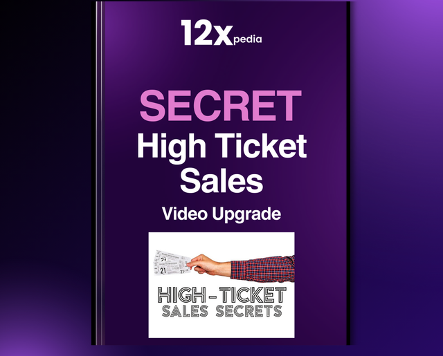 SECRET HIGH TICKET SALES - VIDEO UPGRADE